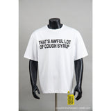 That's a awful lot of cough syrup short-sleeved t-shirt couple polo shirt
