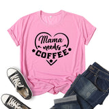 Boy Mama T Shirts Mama Needs Coffee Coffee Printing Short Sleeve round Neck T-shirt
