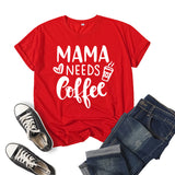 Boy Mama T Shirts Mama Needs Coffee Coffee Printing Short Sleeve T-shirt