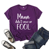 Boy Mama T Shirts Mama Didn't Raise No Fool Printed Short Sleeve T-shirt