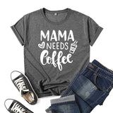 Boy Mama T Shirts Mama Needs Coffee Coffee Printing Short Sleeve T-shirt