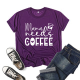 Boy Mama T Shirts Coffee Mama Needs Coffee Printed Short Sleeve