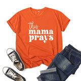 Boy Mama T Shirts This Mama Prays Printed Short Sleeve round Neck T-shirt