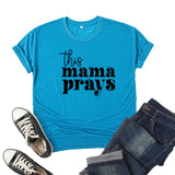 Boy Mama T Shirts This Mama Prays Printed Short Sleeve round Neck T-shirt