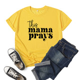 Boy Mama T Shirts This Mama Prays Printed Short Sleeve round Neck T-shirt