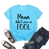 Boy Mama T Shirts Mama Didn't Raise No Fool Printed Short Sleeve T-shirt