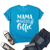 Boy Mama T Shirts Mama Needs Coffee Coffee Printing Short Sleeve T-shirt