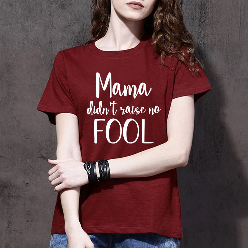 Boy Mama T Shirts Mama Didn't Raise No Fool Printed Short Sleeve T-shirt