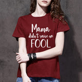 Boy Mama T Shirts Mama Didn't Raise No Fool Printed Short Sleeve T-shirt