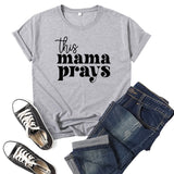 Boy Mama T Shirts This Mama Prays Printed Short Sleeve round Neck T-shirt