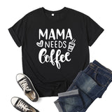 Boy Mama T Shirts Mama Needs Coffee Coffee Printing Short Sleeve T-shirt