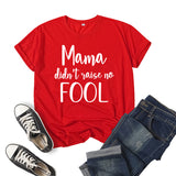 Boy Mama T Shirts Mama Didn't Raise No Fool Printed Short Sleeve T-shirt
