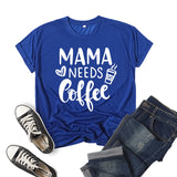 Boy Mama T Shirts Mama Needs Coffee Coffee Printing Short Sleeve T-shirt