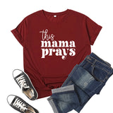 Boy Mama T Shirts This Mama Prays Printed Short Sleeve round Neck T-shirt
