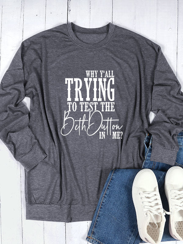 Beth Dutton Outfits Why Y'all Trying to Test the Beth Dutton in Me Long Sleeve Pocket T-shirt