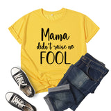 Boy Mama T Shirts Mama Didn't Raise No Fool Printed Short Sleeve T-shirt