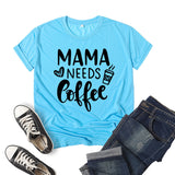 Boy Mama T Shirts Mama Needs Coffee Coffee Printing Short Sleeve T-shirt