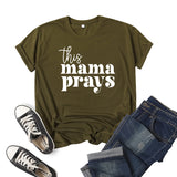 Boy Mama T Shirts This Mama Prays Printed Short Sleeve round Neck T-shirt