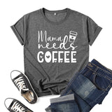 Boy Mama T Shirts Coffee Mama Needs Coffee Printed Short Sleeve