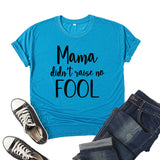 Boy Mama T Shirts Mama Didn't Raise No Fool Printed Short Sleeve T-shirt