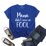 Boy Mama T Shirts Mama Didn't Raise No Fool Printed Short Sleeve T-shirt