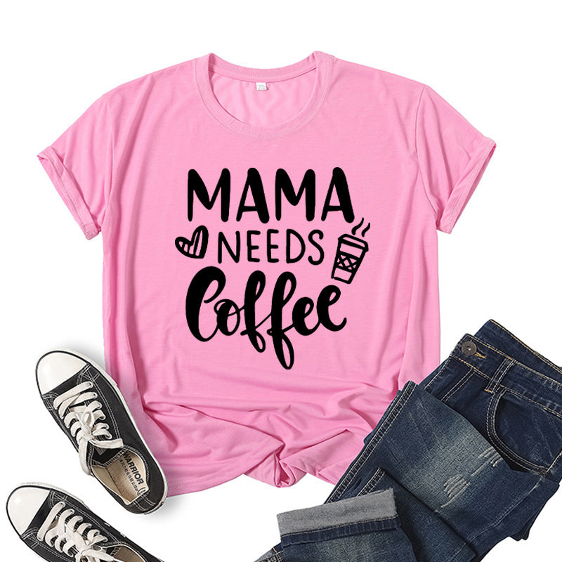 Boy Mama T Shirts Mama Needs Coffee Coffee Printing Short Sleeve T-shirt