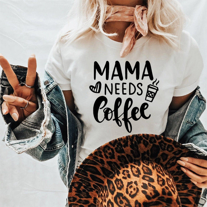 Boy Mama T Shirts Mama Needs Coffee Coffee Printing Short Sleeve T-shirt