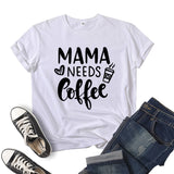 Boy Mama T Shirts Mama Needs Coffee Coffee Printing Short Sleeve T-shirt