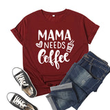 Boy Mama T Shirts Mama Needs Coffee Coffee Printing Short Sleeve T-shirt