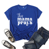 Boy Mama T Shirts This Mama Prays Printed Short Sleeve round Neck T-shirt