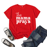 Boy Mama T Shirts This Mama Prays Printed Short Sleeve round Neck T-shirt