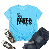 Boy Mama T Shirts This Mama Prays Printed Short Sleeve round Neck T-shirt